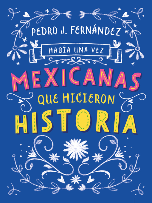 Title details for Había una vez mexicanas que hicieron historia by Pedro J. Fernández - Wait list